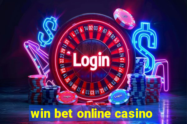 win bet online casino