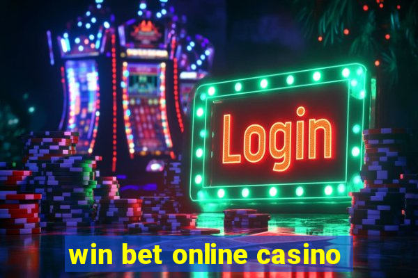 win bet online casino