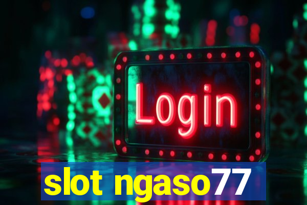 slot ngaso77