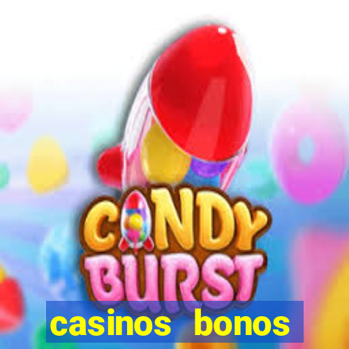 casinos bonos bienvenida gratis sin deposito