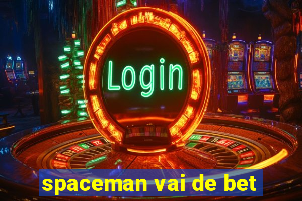 spaceman vai de bet