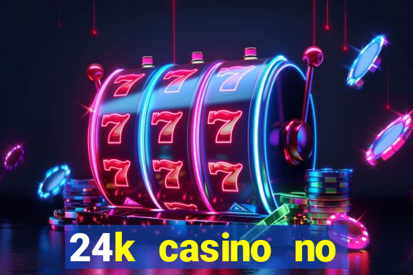 24k casino no deposit bonus codes