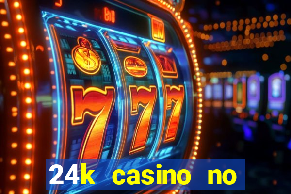 24k casino no deposit bonus codes