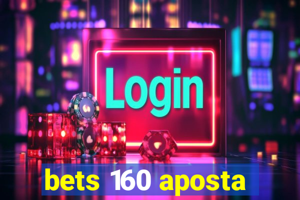 bets 160 aposta