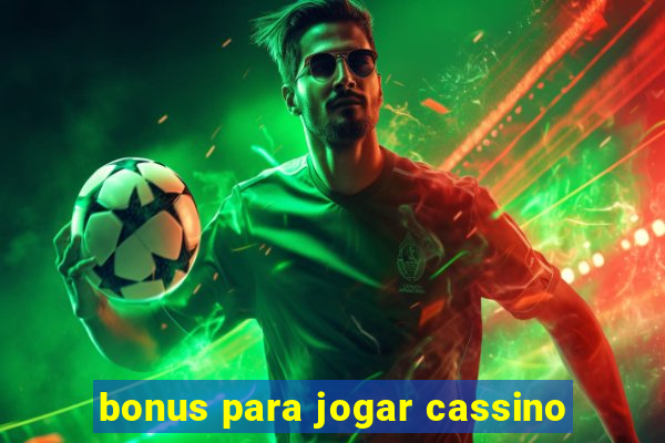 bonus para jogar cassino