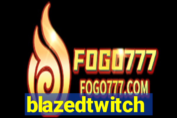 blazedtwitch