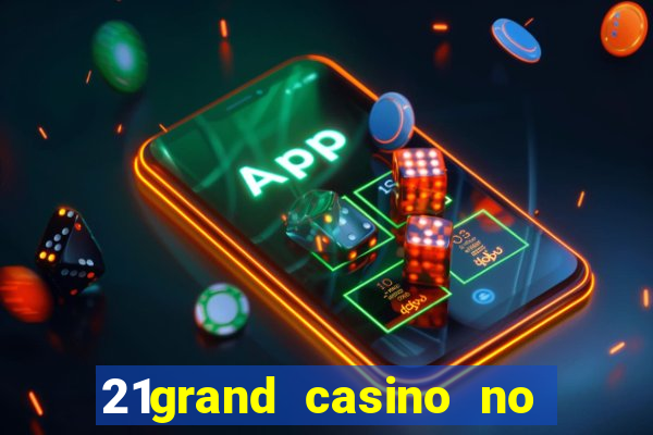 21grand casino no deposit bonus