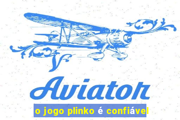 o jogo plinko é confiável