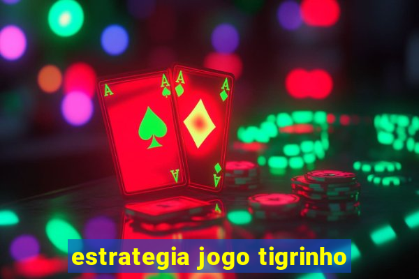 estrategia jogo tigrinho