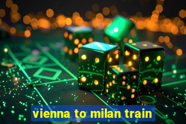 vienna to milan train