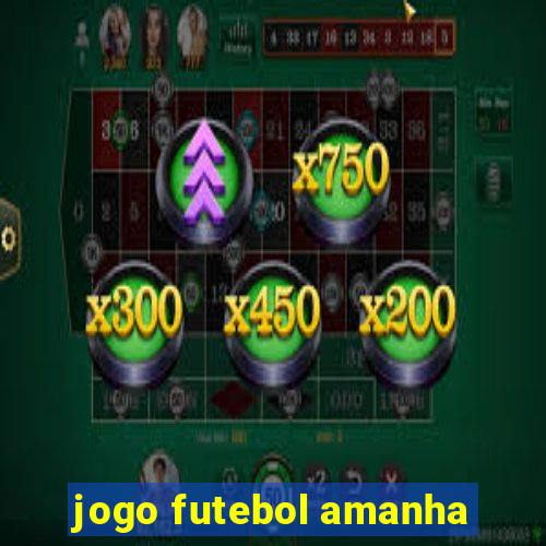 jogo futebol amanha