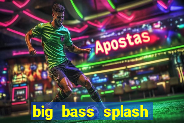 big bass splash demo slot