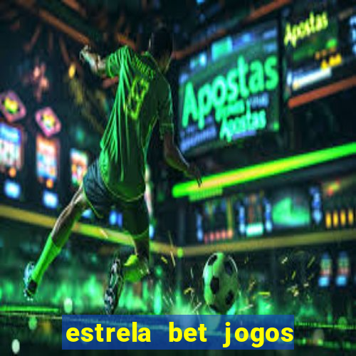 estrela bet jogos de aposta