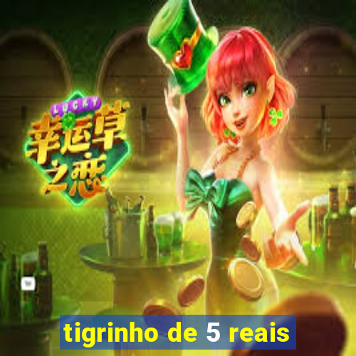 tigrinho de 5 reais