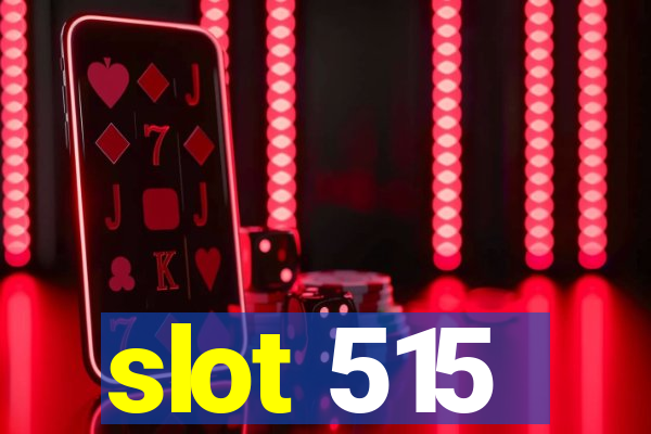 slot 515