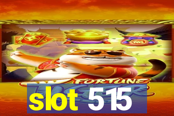 slot 515