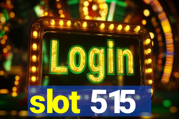 slot 515