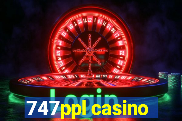 747ppl casino