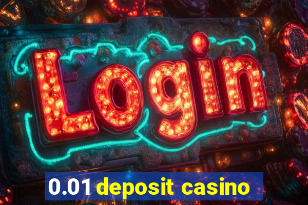 0.01 deposit casino