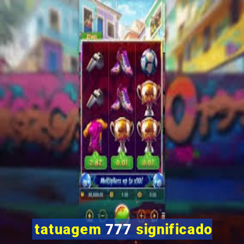 tatuagem 777 significado