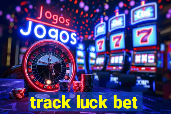 track luck bet