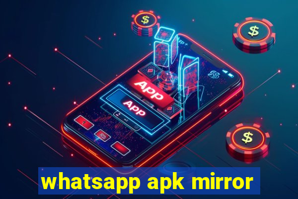 whatsapp apk mirror