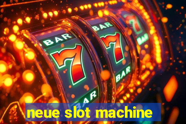 neue slot machine