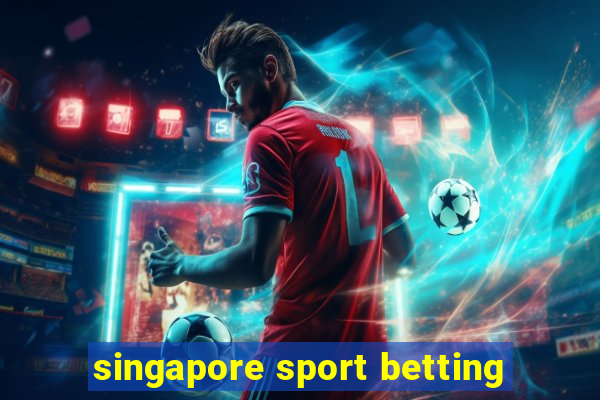 singapore sport betting