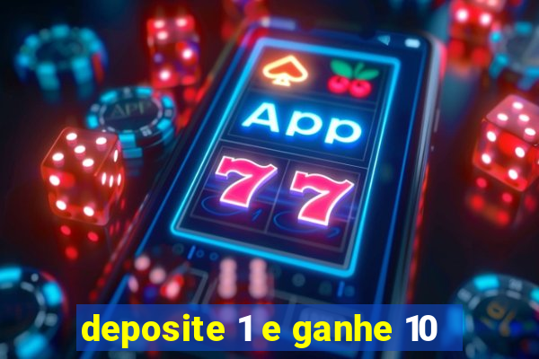 deposite 1 e ganhe 10