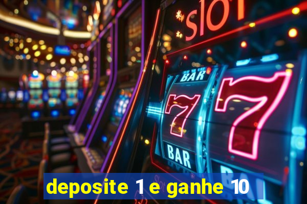 deposite 1 e ganhe 10