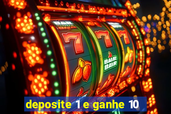 deposite 1 e ganhe 10