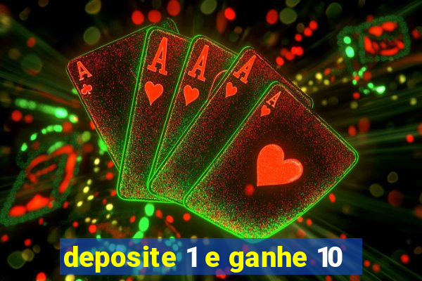 deposite 1 e ganhe 10