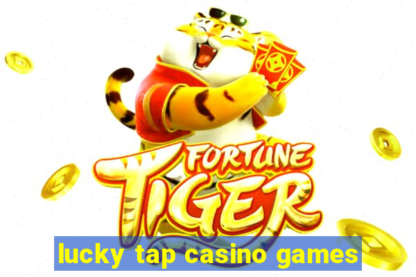 lucky tap casino games