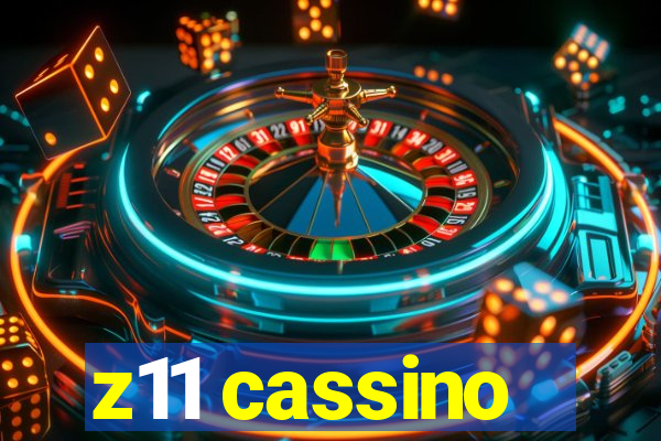 z11 cassino