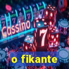 o fikante