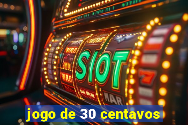 jogo de 30 centavos