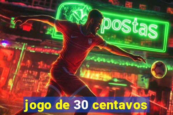 jogo de 30 centavos