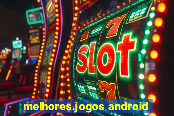 melhores.jogos android