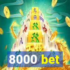 8000 bet