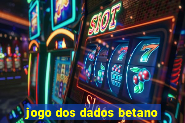 jogo dos dados betano