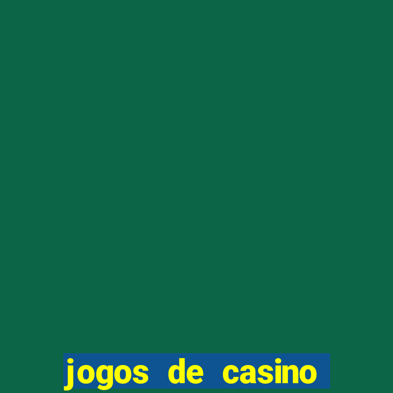 jogos de casino que ganha dinheiro de verdade