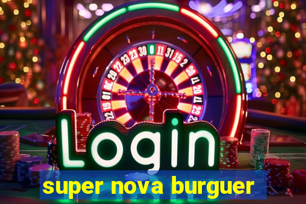 super nova burguer