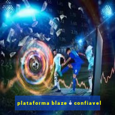 plataforma blaze é confiavel