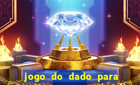 jogo do dado para ganhar dinheiro