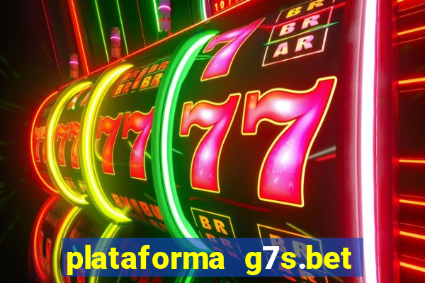 plataforma g7s.bet paga mesmo