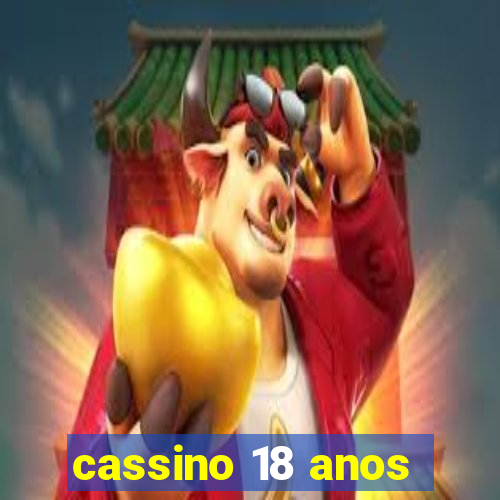 cassino 18 anos