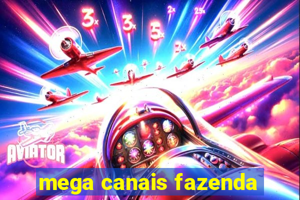 mega canais fazenda