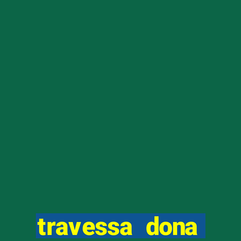 travessa dona marciana 31