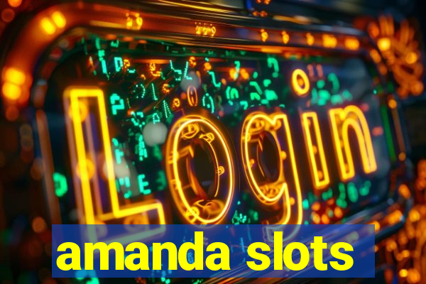 amanda slots