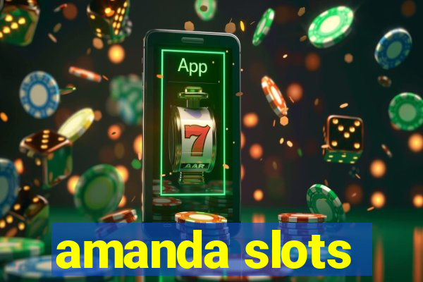 amanda slots